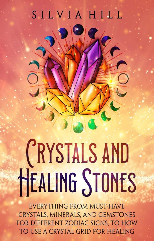 Crystals and Healing Stones: Everything from Must-Have Crystals, Minerals, and Gemstones for Different Zodiac Signs, to How to Use a Crystal Grid for Healing (Spirituality)     Kindle Edition