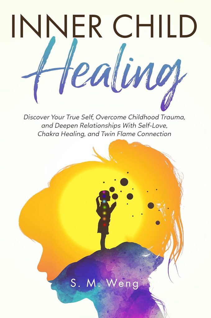 Inner Child Healing: Discover Your True Self, Overcome Childhood Trauma, and Deepen Relationships With Self-Love, Chakra Healing, and Twin Flame Connection     Kindle Edition