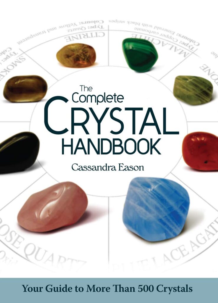 The Complete Crystal Handbook: Your Guide to More than 500 Crystals     Paperback – September 7, 2010