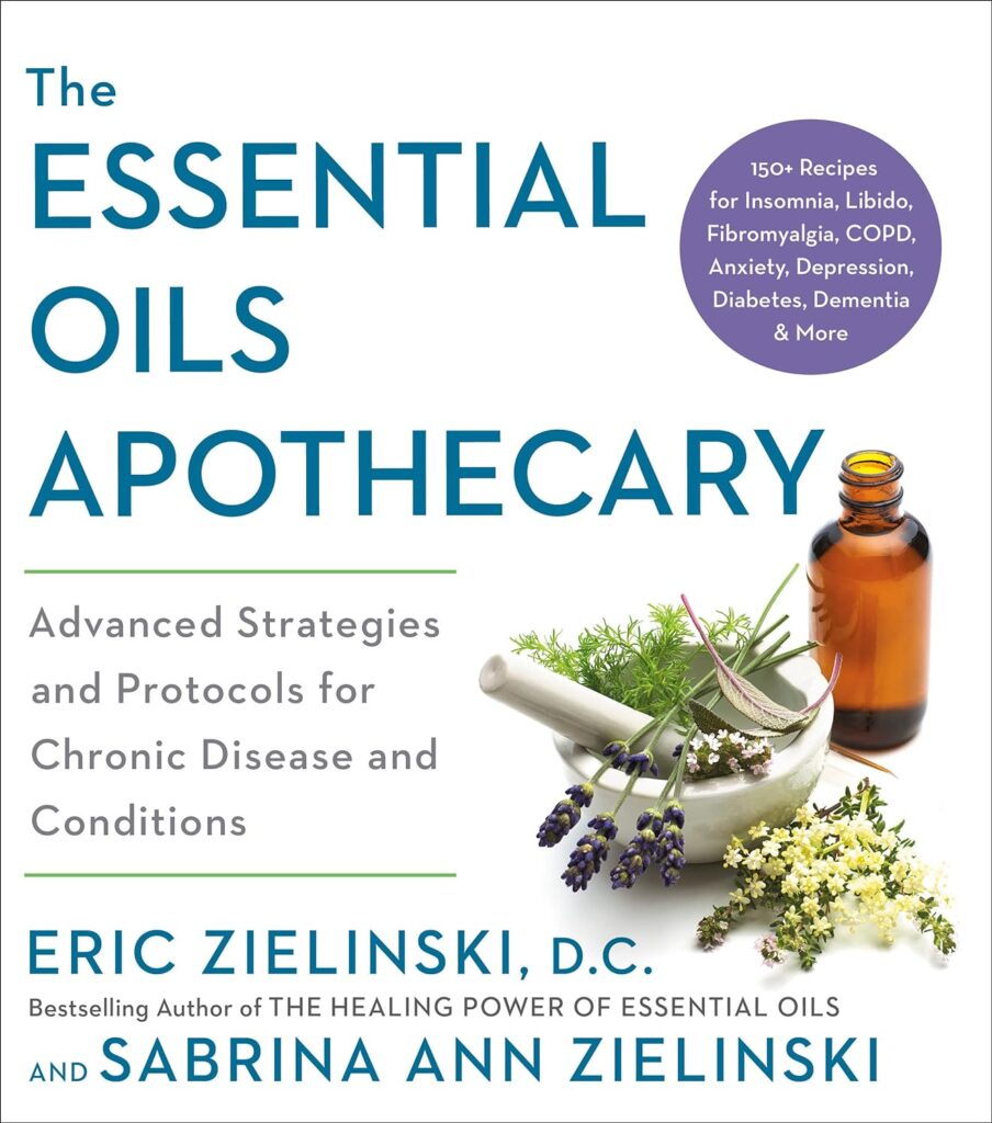 The Essential Oils Apothecary: Advanced Strategies and Protocols for Chronic Disease and Conditions     Paperback – September 7, 2021