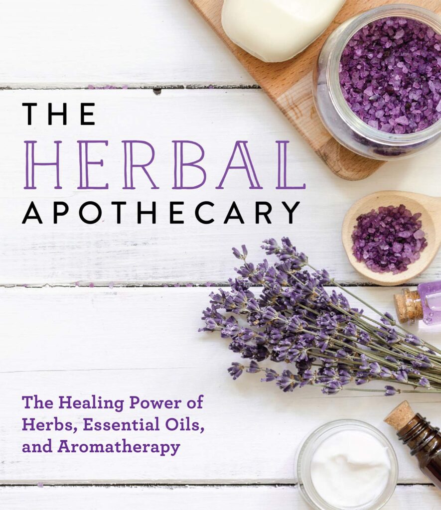 The Herbal Apothecary: Healing Power of Herbs, Essential Oils, and Aromatherapy     Paperback – December 1, 2017