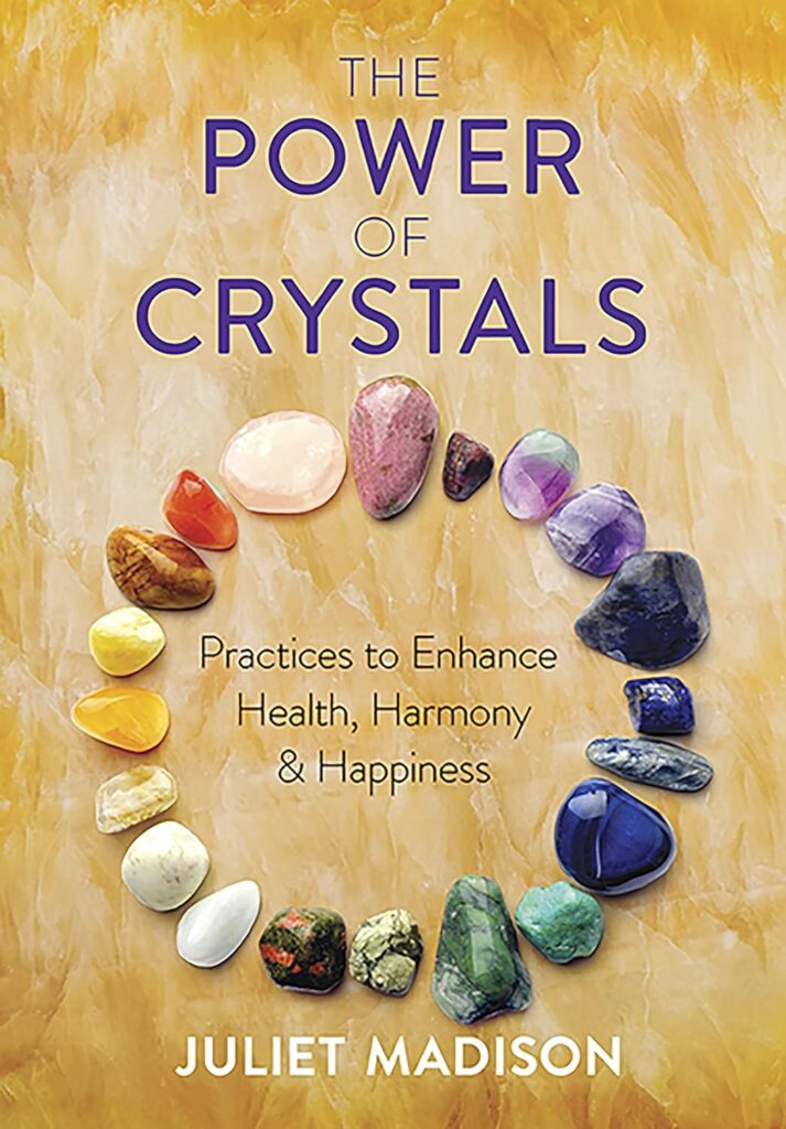 The Power of Crystals: Practices to Enhance Health, Harmony, and Happiness     Paperback – Illustrated, January 15, 2020